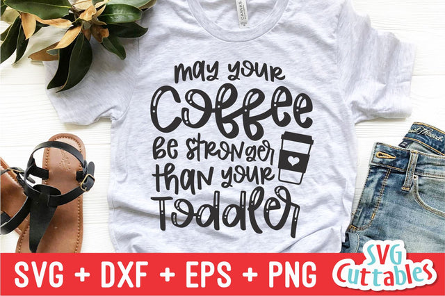 May Your Coffee Be Stronger svg - Mom Cut File - svg - dxf - eps - png - Mom svg - Mothers Day - Silhouette - Cricut - Digital File SVG Svg Cuttables 