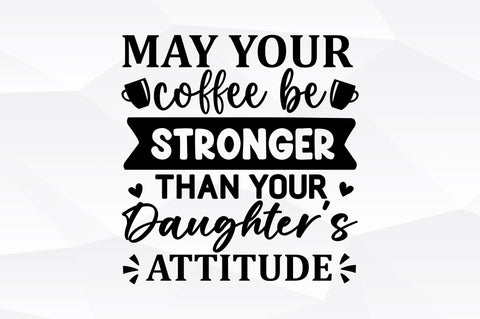 May your coffee be stronger than SVG SVG Regulrcrative 