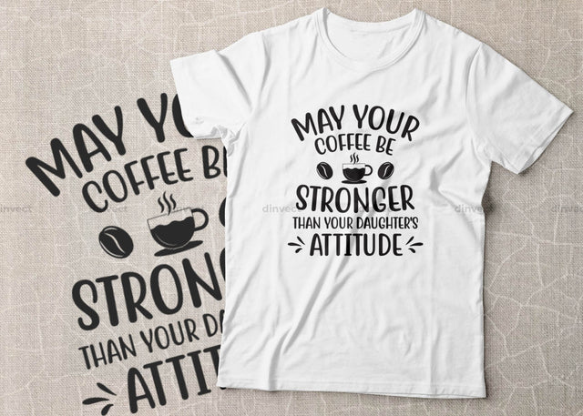 May your coffee be stronger than your daughter's attitude SVG Cut File, Keto SVG, Drinking Coffee Cut file, Keto Life, Mom Life, Coffee sayings, Coffee Tshirt Design, Craft File, Cut File, Cameo, Digital File, Instant Download SVG Dinvect 