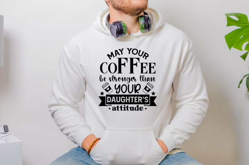 May your coffee be stronger than your daughter's attitude SVG SVG DESIGNISTIC 