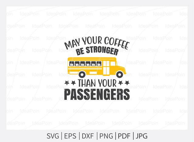 May your coffee be stronger than your passengers Svg, School Bus SVG Bundle, Bus Driver SVG Bundle, Bus Driver Cut File, Bus Driver gift svg, Back to school, cricut design space SVG Dinvect 