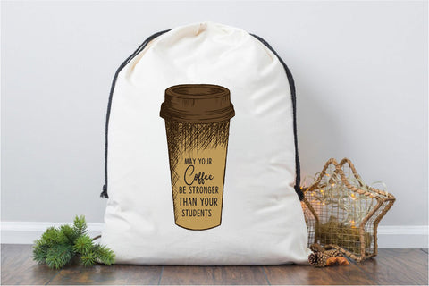 May your coffee be stronger than your students Sublimation Rupkotha 