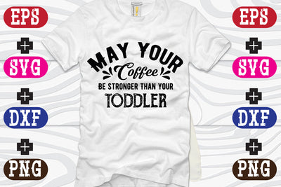 May Your Coffee Be Stronger Than Your toddler SVG Nurstore 