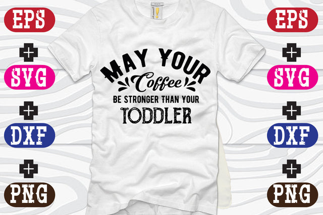 May Your Coffee Be Stronger Than Your toddler SVG Nurstore 