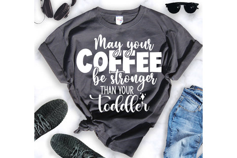 May your coffee be stronger than your toddler svg SVG orpitasn 
