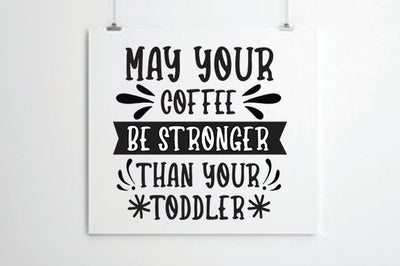 May Your Coffee Be Stronger Than Your toddler SVG thesvgfactory 
