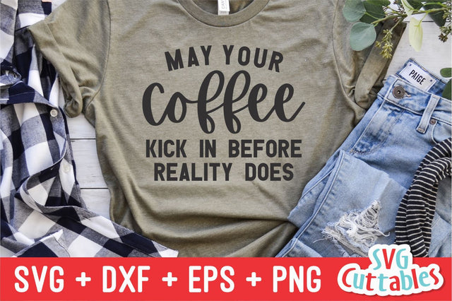 May Your Coffee Kick In svg - Coffee Cut File - Quote - svg - dxf - eps - png - Shirt svg - Mug svg - Silhouette - Cricut - Digital File SVG Svg Cuttables 