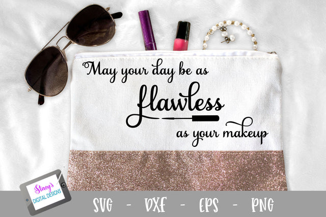 May your day be as flawless as your makeup SVG -Makeup bag SVG SVG Stacy's Digital Designs 