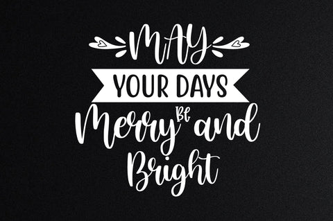 May Your Days Be Merry and Bright SVG orpitasn 