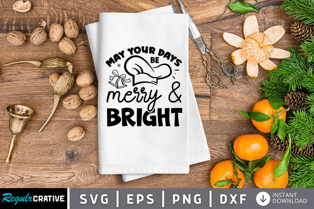 May your days be merry & bright SVG SVG Regulrcrative 