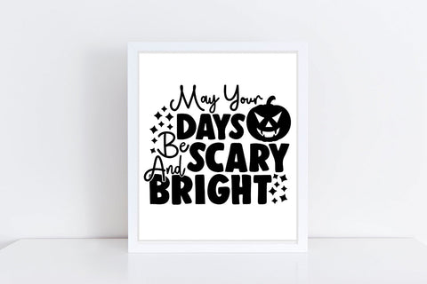 May Your Days Be Scary And Bright| Halloween SVG Cutting Files. SVG CosmosFineArt 