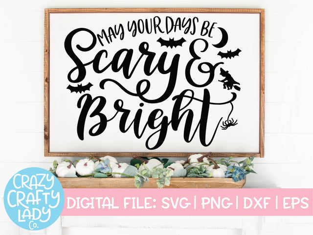 May Your Days Be Scary & Bright | Halloween SVG Cut File SVG Crazy Crafty Lady Co. 