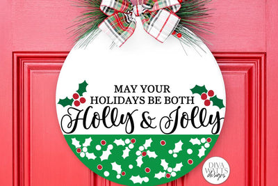 May Your Holidays Be Both Holly & Jolly SVG | Christmas Door Hanger Design SVG Diva Watts Designs 