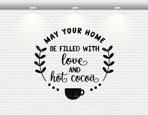 May Your Home Be Filled With Love And Hot Cocoa - SVG, PNG, DXF, EPS SVG Elsie Loves Design 