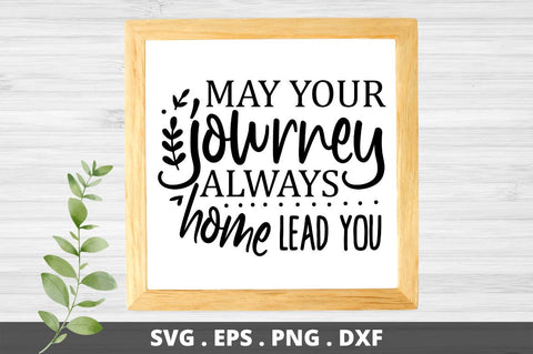 May your journey always lead you home SVG Designangry 
