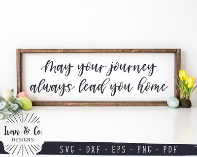 May Your Journey Always Lead You Home SVG Files | Home Sign SVG | Family SVG (954562574) SVG Ivan & Co. Designs 