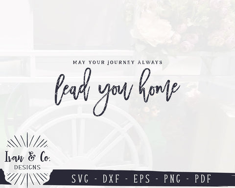 May Your Journey Always Lead You Home SVG Files | Home SVG | Family SVG | Cricut | Silhouette | Commercial Use | Cut Files (1058592411) SVG Ivan & Co. Designs 