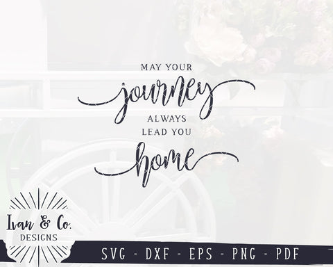 May Your Journey Always Lead You Home SVG Files | Home SVG | Family SVG | Cricut | Silhouette | Commercial Use | Cut Files (1058605697) SVG Ivan & Co. Designs 