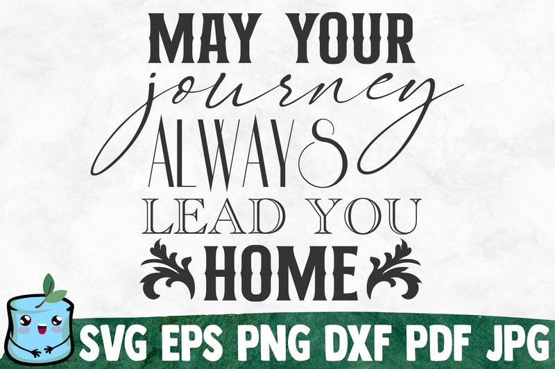 May Your Journey Always Lead You Home SVG MintyMarshmallows 