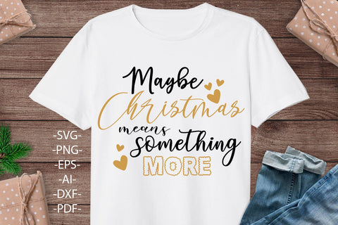 Maybe christmas Svg, Means Something More, Christmas Designs, Family Christmas, Christmas Svg, Christmas shirt, Svg Silhouette, Cut file SVG 1uniqueminute 