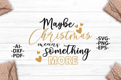 Maybe christmas Svg, Means Something More, Christmas Designs, Family Christmas, Christmas Svg, Christmas shirt, Svg Silhouette, Cut file SVG 1uniqueminute 