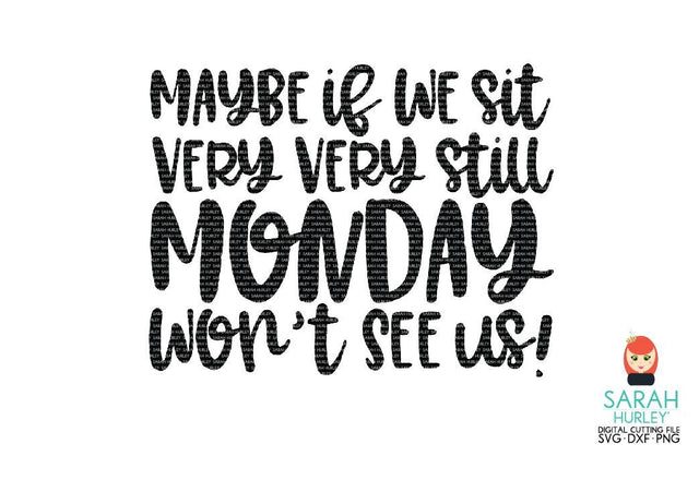 Maybe Monday Quote SVG Sarah Hurley 
