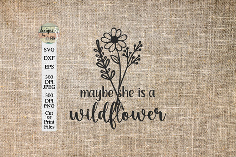 Maybe she is a wildflower SVG SVG Designs by Jolein 