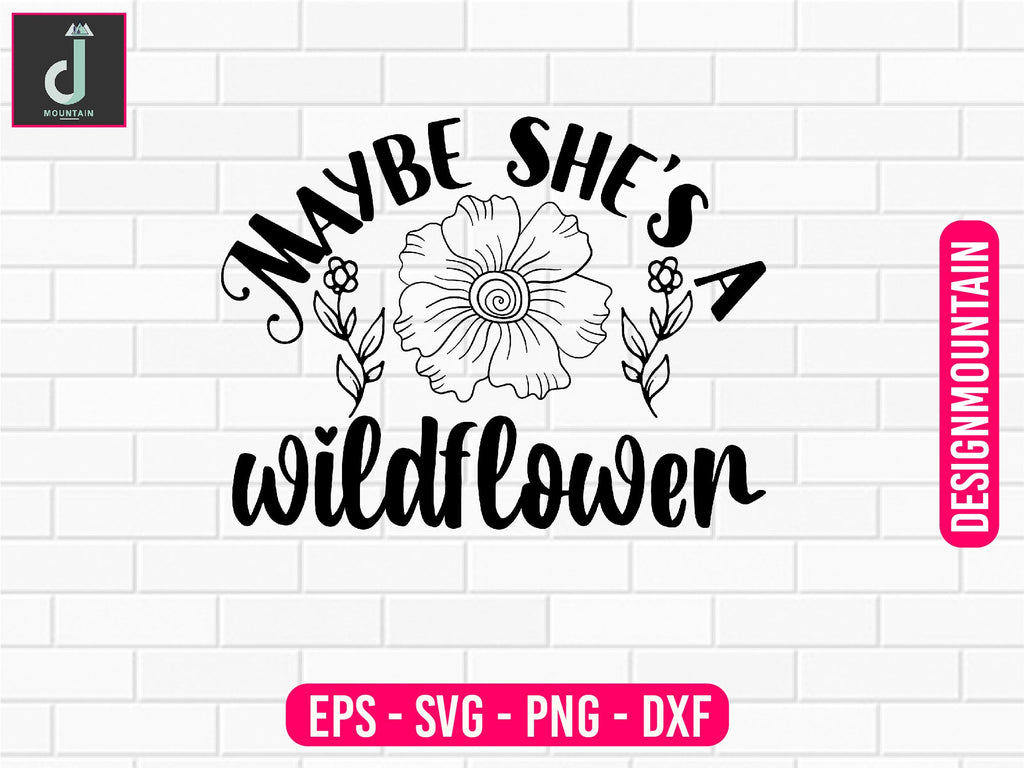 Maybe she's a wildflower svg design - So Fontsy