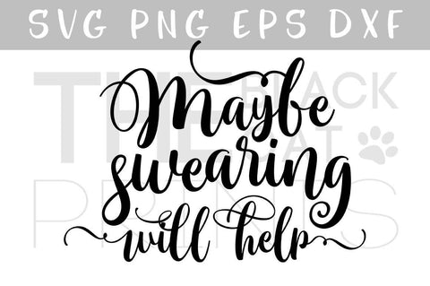 Maybe swearing will help | Funny cut file SVG TheBlackCatPrints 