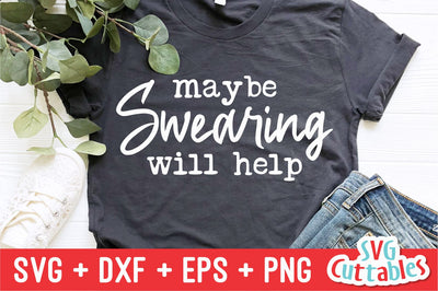 Maybe Swearing Will Help | Funny SVG Cut File SVG Svg Cuttables 