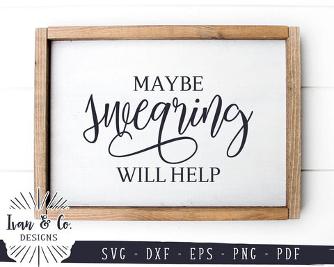Maybe Swearing Will Help SVG Files | Wood Sign | Farmhouse SVG (981476955) SVG Ivan & Co. Designs 