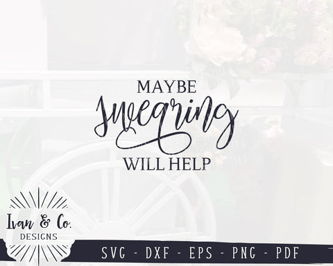 Maybe Swearing Will Help SVG Files | Wood Sign | Farmhouse SVG (981476955) SVG Ivan & Co. Designs 