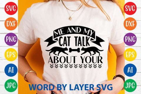Me And My Cat Talk About Your, Cat SVG Design SVG Rafiqul20606 