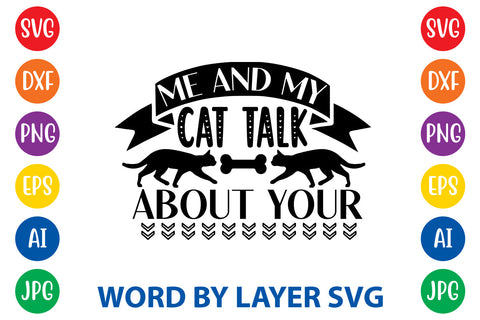 Me And My Cat Talk About Your, Cat SVG Design SVG Rafiqul20606 