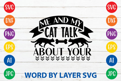 Me And My Cat Talk About Your, Cat SVG Design SVG Rafiqul20606 