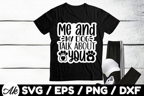 Me and my dog talk about you Stickers SVG akazaddesign 