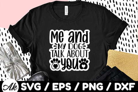 Me and my dog talk about you Stickers SVG akazaddesign 