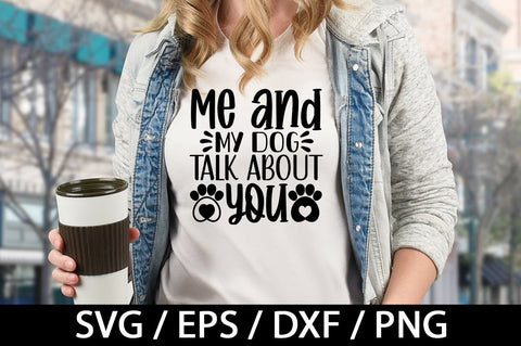 Me and my dog talk about you svg SVG akazaddesign 