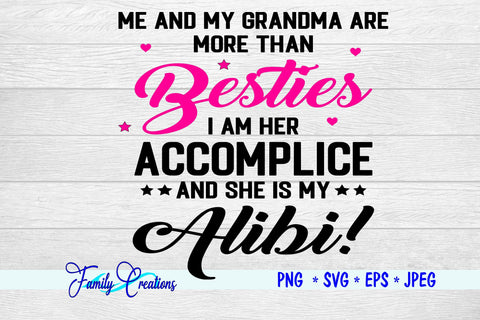 Me and My Grandma Are More Than Besties She is my accomplice And She is my alibi! SVG Family Creations 