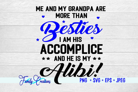 Me and My Grandpa Are More Than Besties I Am His Accomplice and He is My Alibi! SVG Family Creations 