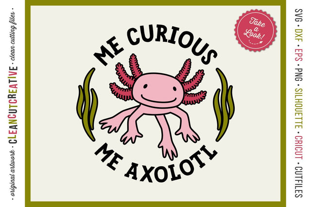 Me Curious - Me Axolotl svg funny cute animal t-shirt design SVG CleanCutCreative 