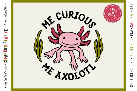 Me Curious - Me Axolotl svg funny cute animal t-shirt design SVG CleanCutCreative 