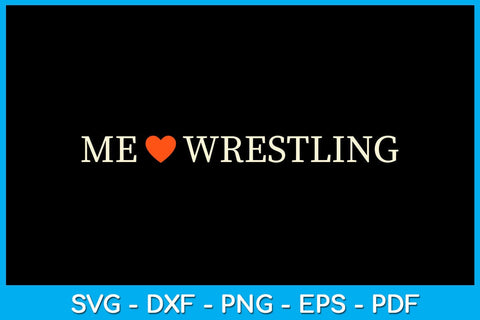 Me Love Wrestling SVG PNG PDF Cut File SVG Creativedesigntee 