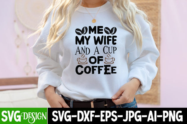 Me My Wife And A Cup of Coffee SVG Cut File, Me My Wife And A Cup of Coffee SVG Quotes SVG BlackCatsMedia 