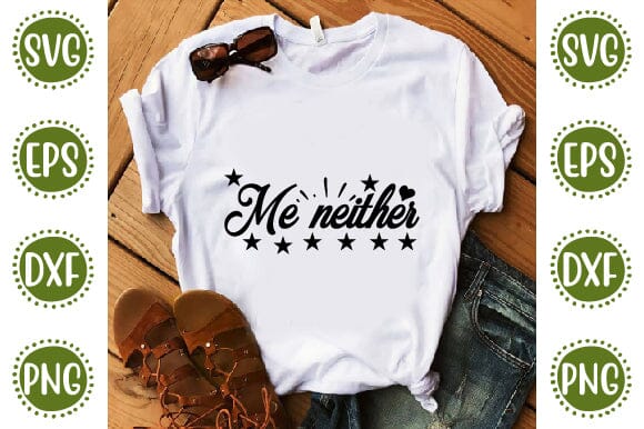 Me neither Mother SVG Cut File | Mom Mummy Mama Mother Quotes SVG SVG SH_Tee store 