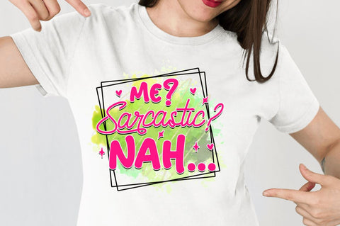Me sarcastic nah Sublimation PNG, Sarcastic Sublimation Design Sublimation Regulrcrative 
