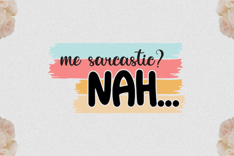 Me Sarcastic Nah Sublimation Sublimation Jagonath Roy 