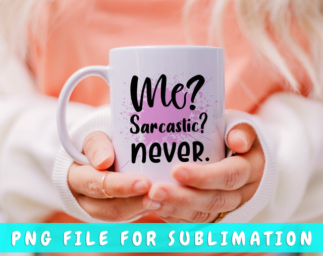 Me Sarcastic Never PNG, Funny Design For Sublimation Sublimation HappyDesignStudio 