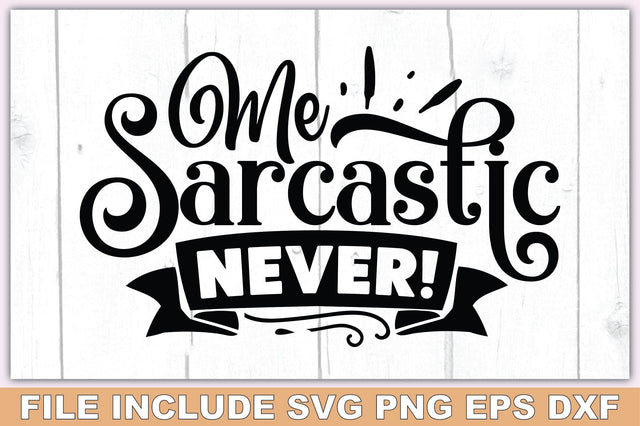 Me Sarcastic Never! SVG Ariyan 