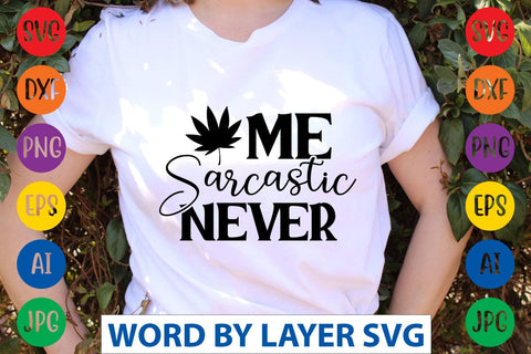 Me Sarcastic Never SVG Design SVG Rafiqul20606 